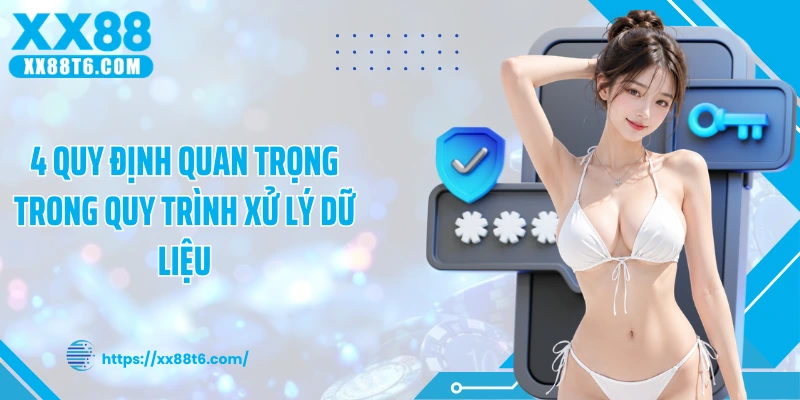 4 quy định quan trọng trong quy trình xử lý dữ liệu