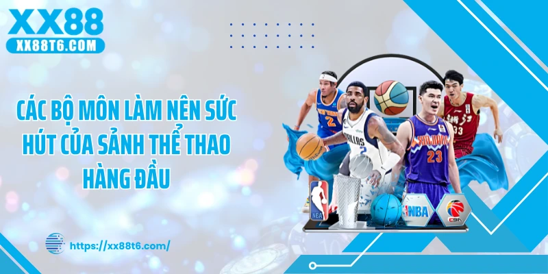 Các bộ môn làm nên sức hút của sảnh thể thao hàng đầu