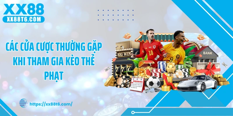 Các cửa cược thường gặp khi tham gia kèo thẻ phạt