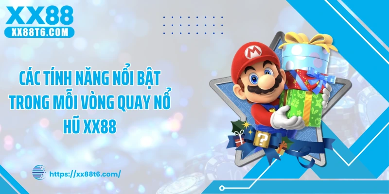 Các tính năng nổi bật trong mỗi vòng quay nổ hũ XX88