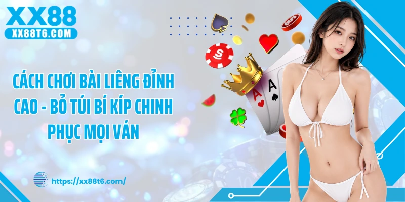 Cách chơi bài liêng Đỉnh Cao - Bỏ Túi Bí Kíp Chinh Phục Mọi Ván