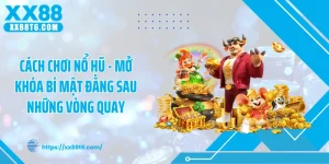 Cách Chơi Nổ Hũ - Mở Khóa Bí Mật Đằng Sau Những Vòng Quay