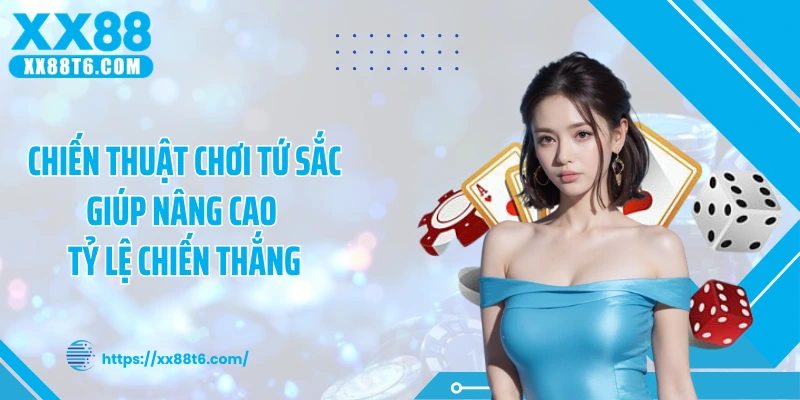 Chiến thuật chơi tứ sắc giúp nâng cao tỷ lệ chiến thắng