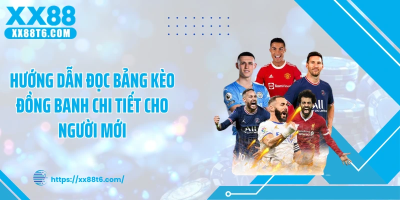 Hướng dẫn đọc bảng kèo đồng banh chi tiết cho người mới