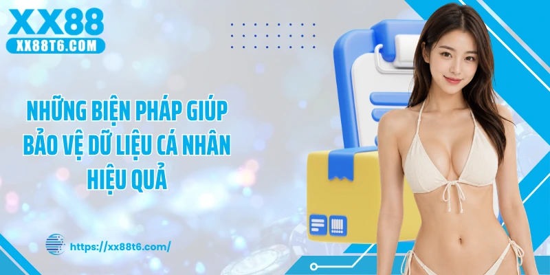 Những biện pháp giúp bảo vệ dữ liệu cá nhân hiệu quả