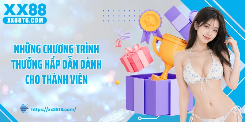Những chương trình thưởng hấp dẫn dành cho thành viên